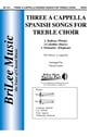 Three A Cappella Spanish Songs SA choral sheet music cover